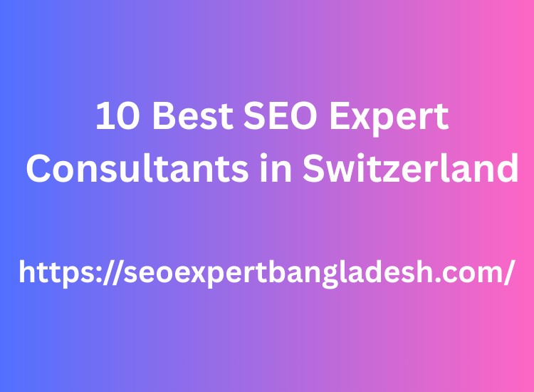 10 Best SEO Expert Consultants in Switzerland