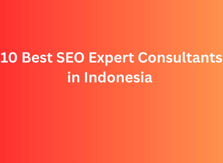 10 Best SEO Expert Consultants in Indonesia