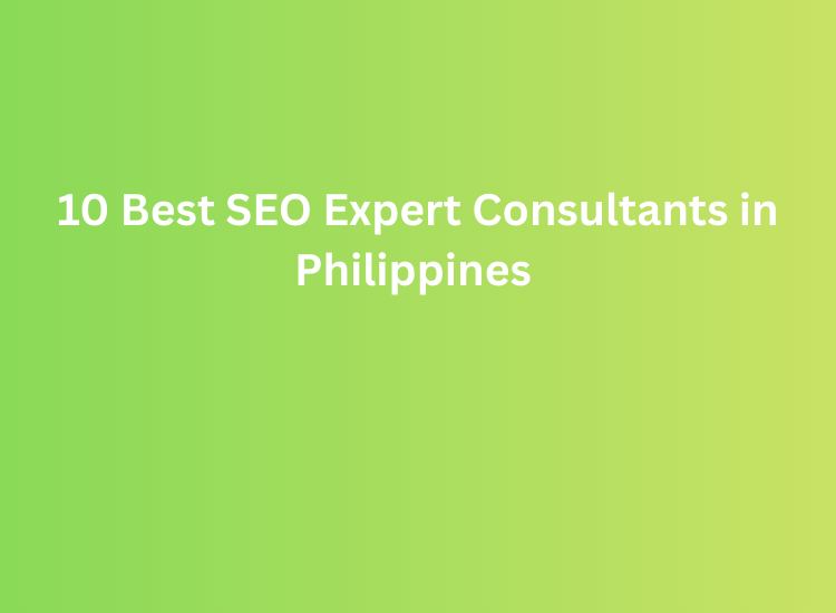 10 Best SEO Expert Consultants in Philippines