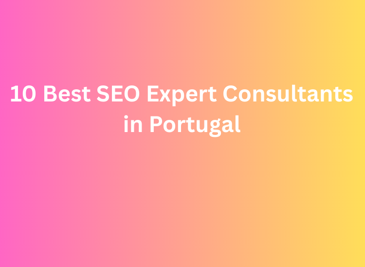 10 Best SEO Expert Consultants in Portugal