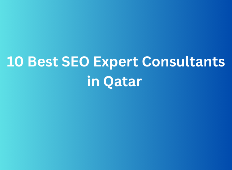 10 Best SEO Expert Consultants in Qatar