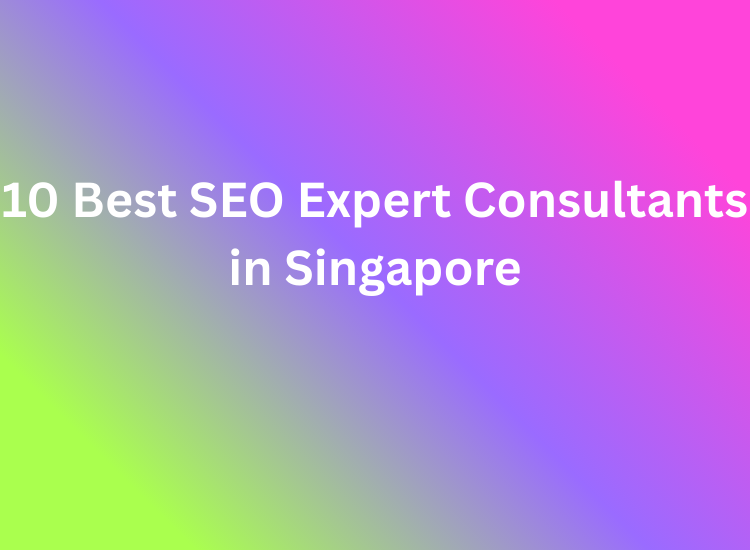 10 Best SEO Expert Consultants in Singapore