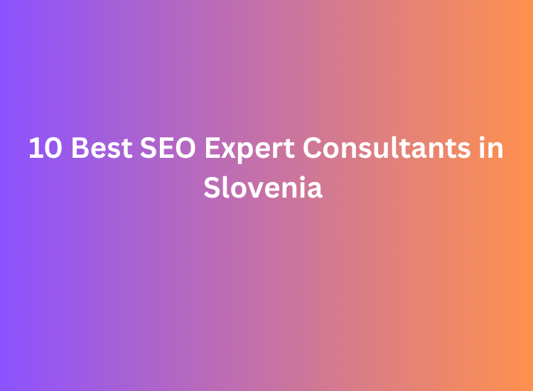 10 Best SEO Expert Consultants in Slovenia
