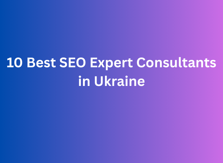 10 Best SEO Expert Consultants in Ukraine