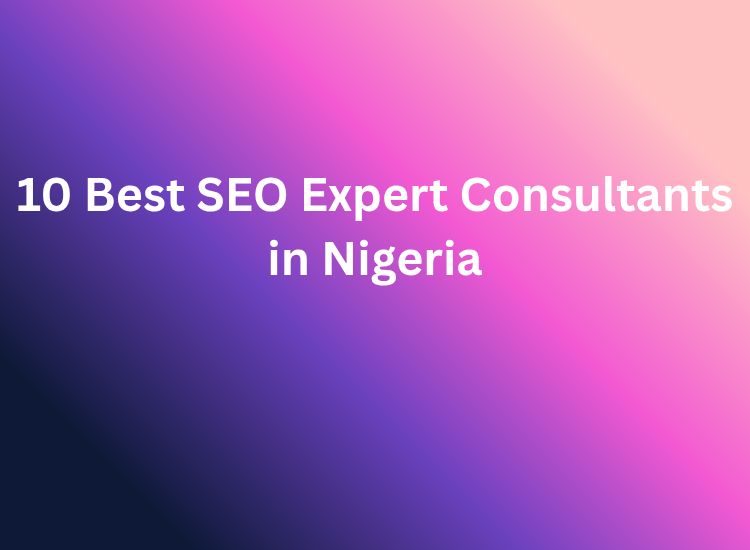 10 Best SEO Expert Consultants in Nigeria