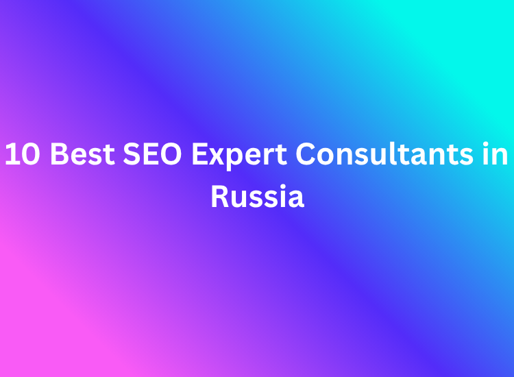 10 Best SEO Expert Consultants in Russia