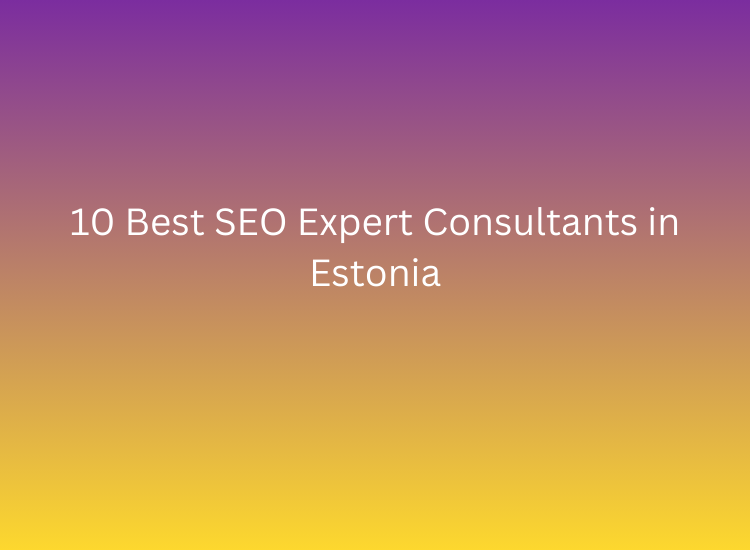 10 Best SEO Expert Consultants in Estonia