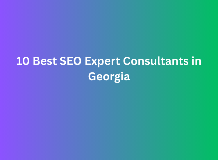 10 Best SEO Expert Consultants in Georgia