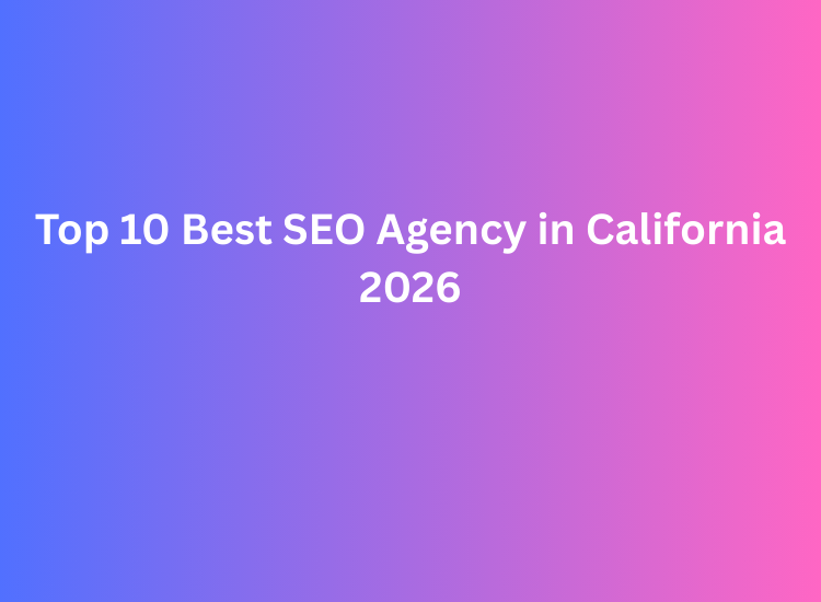 Top 10 Best SEO Agency in California 2026