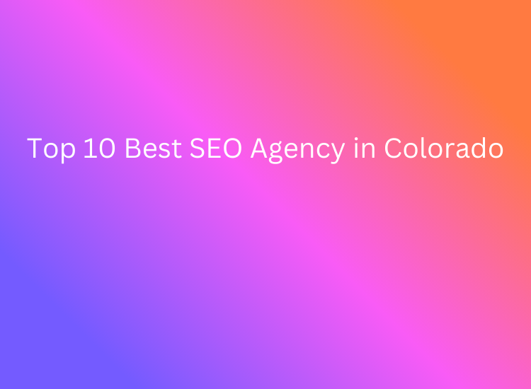 Top 10 Best SEO Agency in Colorado