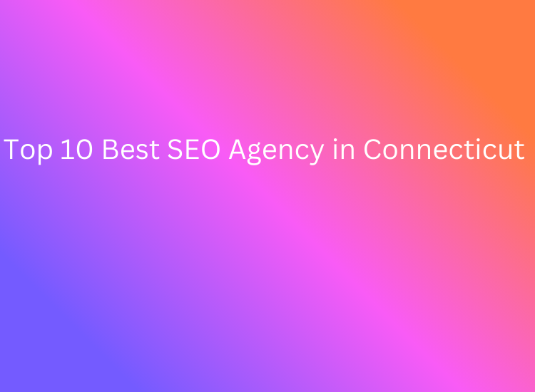 Top 10 Best SEO Agency in Connecticut